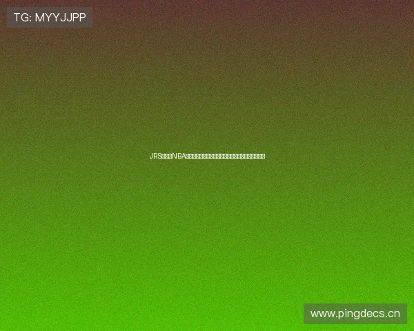 JRS看球网NBA直播吧全面覆盖各大赛事高清直播精彩纷呈尽在掌握